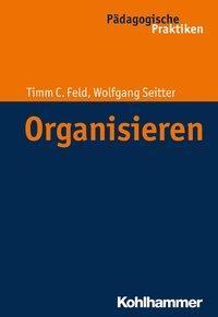 Cover: 9783170224704 | Organisieren | Pädagogische Praktiken | Feld | Taschenbuch | 149 S.