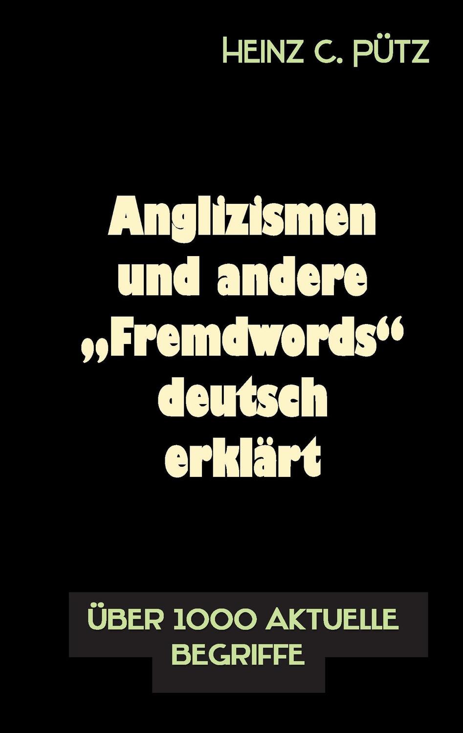 Cover: 9783744834414 | Anglizismen und andere "Fremdwords" deutsch erklärt | Heinz C. Pütz