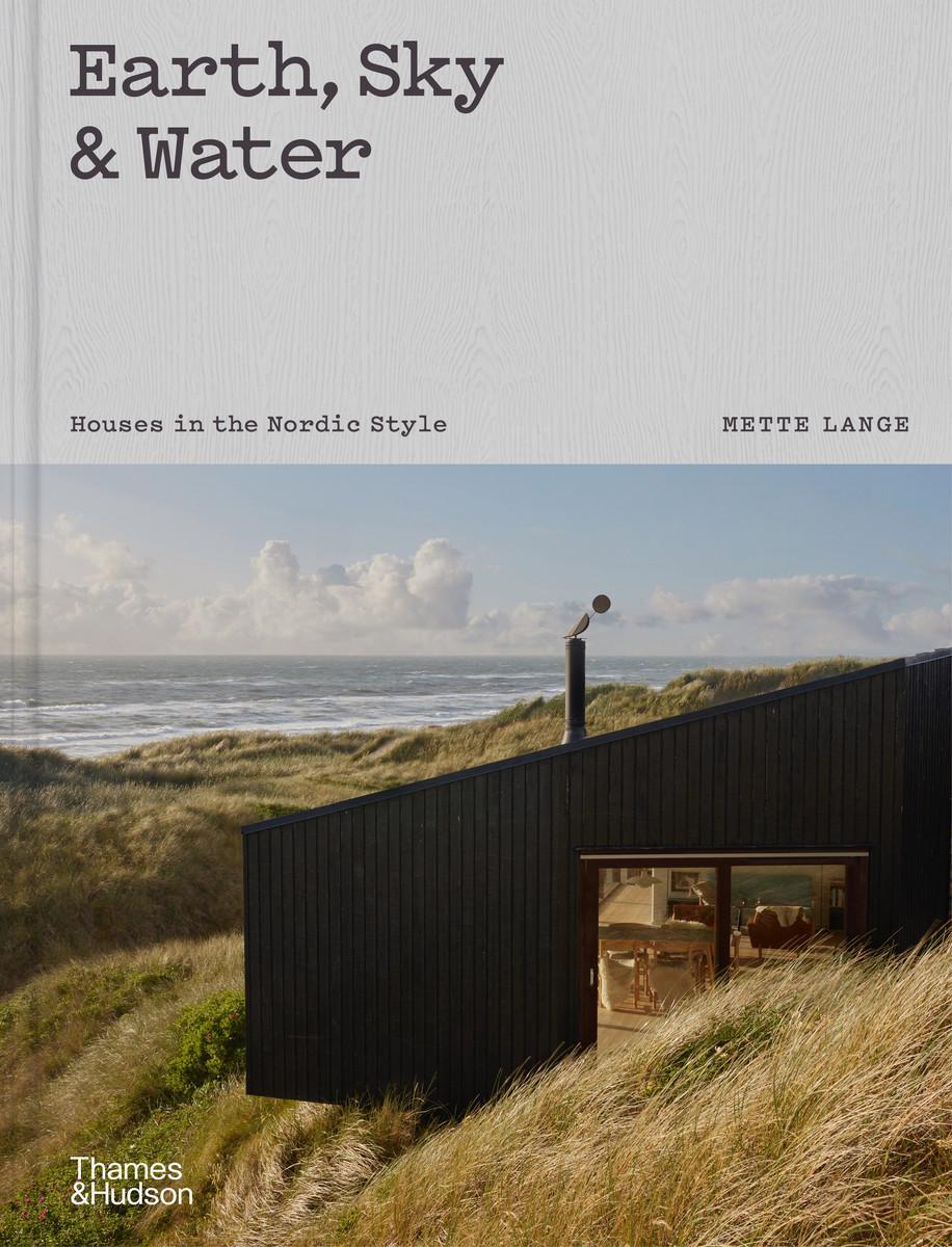 Cover: 9780500025246 | Earth, Sky &amp; Water | Houses in the Nordic Style | Mette Lange | Buch