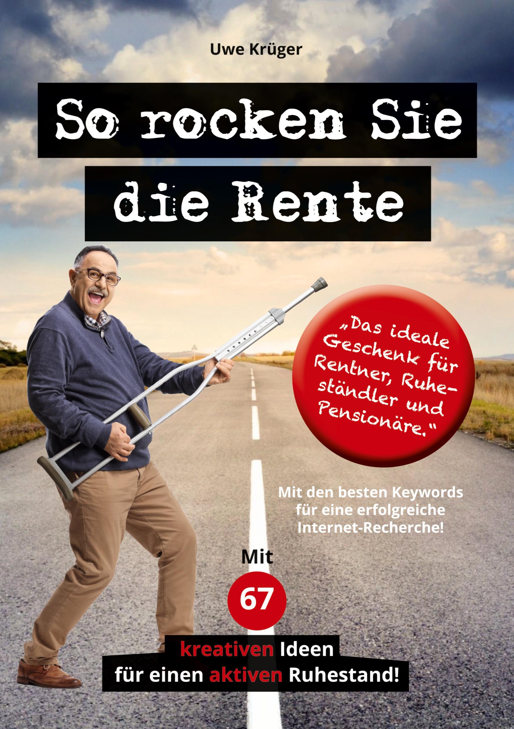 Cover: 9783757908140 | So rocken Sie die Rente | Uwe Krüger | Taschenbuch | Paperback | 2023