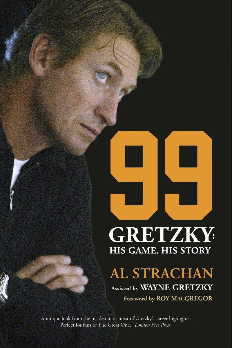 Cover: 9780771083389 | 99: Gretzky: His Game, His Story | Al Strachan | Taschenbuch | 2014