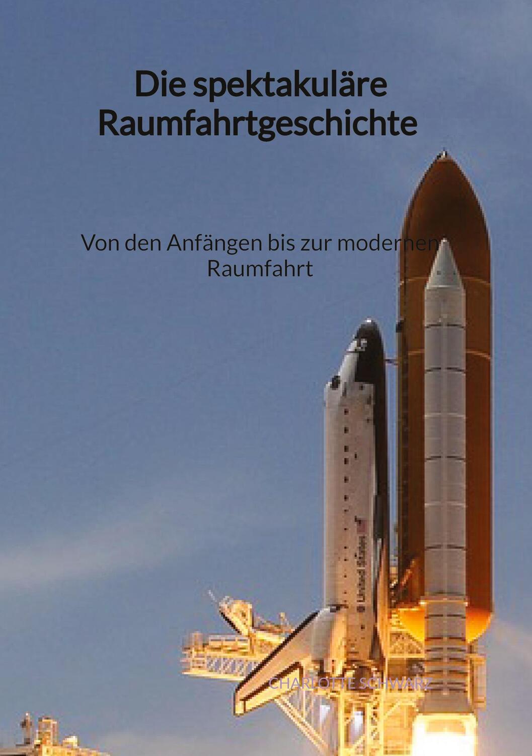 Cover: 9783347996021 | Die spektakuläre Raumfahrtgeschichte - Von den Anfängen bis zur...