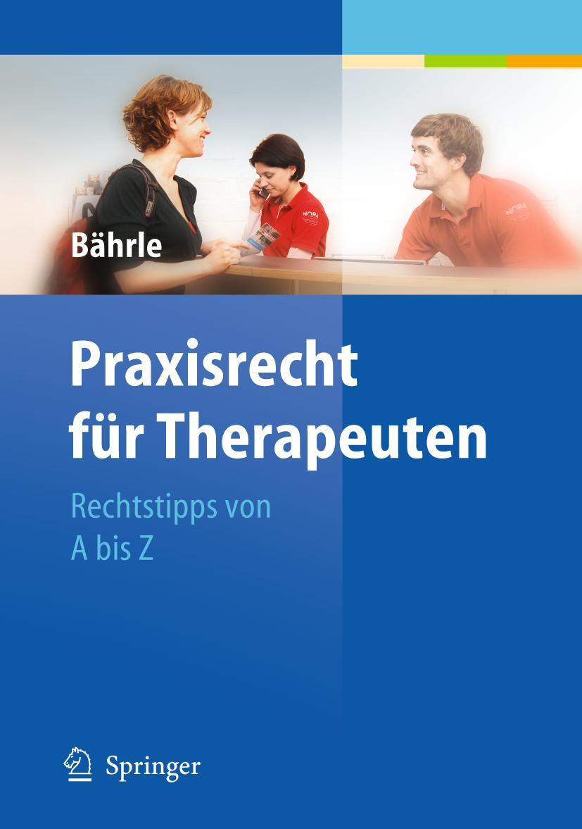 Cover: 9783642116544 | Praxisrecht für Therapeuten | Rechtstipps von A bis Z | Bährle | Buch