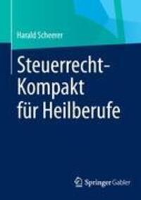 Cover: 9783658003814 | Steuerrecht-Kompakt für Heilberufe | Harald Scheerer | Taschenbuch