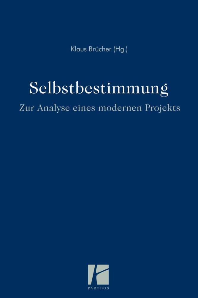 Cover: 9783938880760 | Selbstbestimmung - zur Analyse eines modernen Projekts | Klaus Brücher