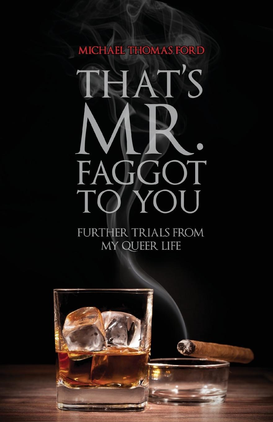 Cover: 9781590216026 | That's Mr. Faggot to You | Further Trials from My Queer Life | Ford