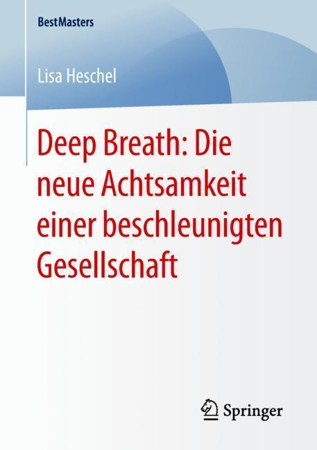 Cover: 9783658209797 | Deep Breath: Die neue Achtsamkeit einer beschleunigten Gesellschaft