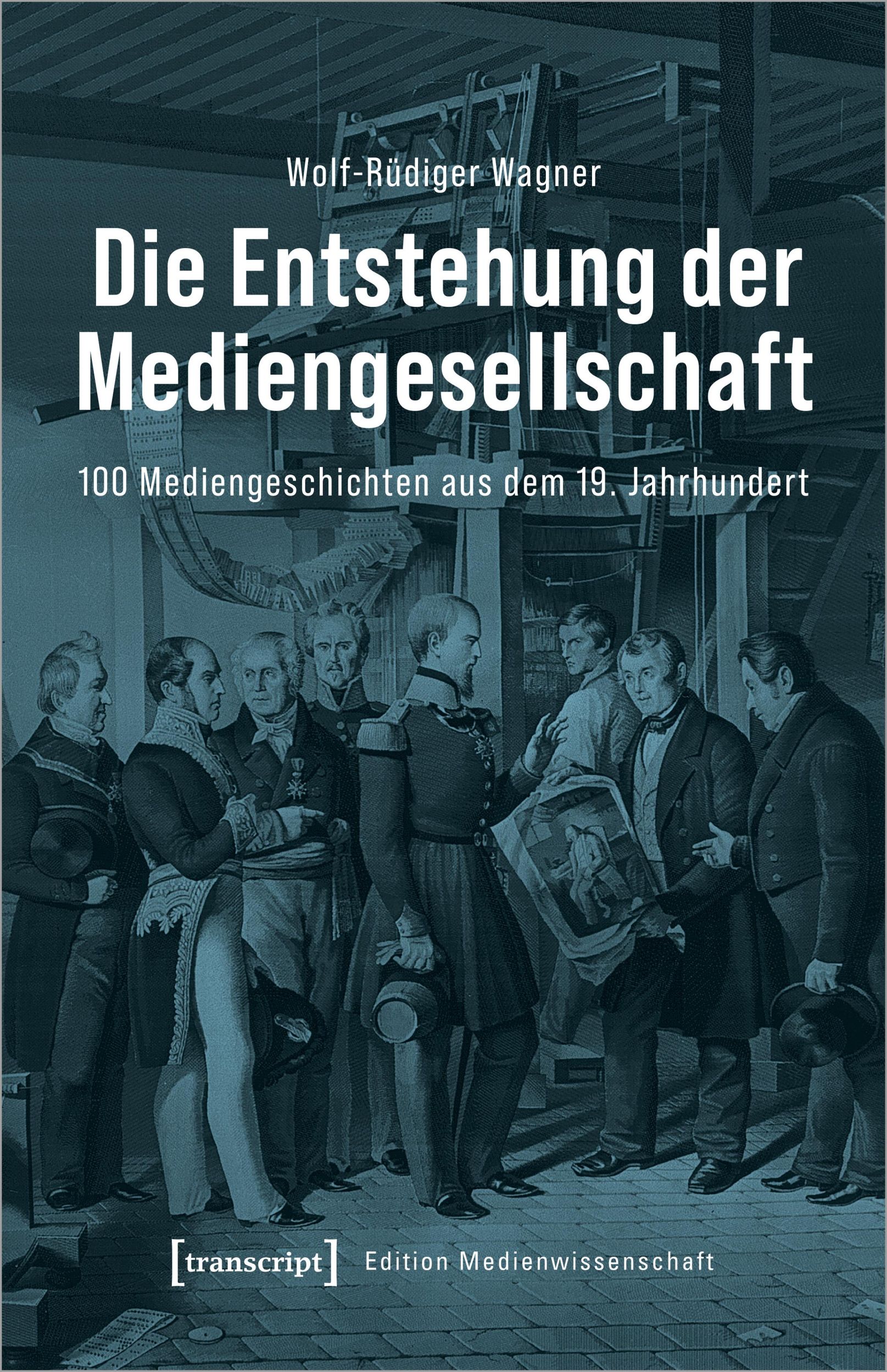 Cover: 9783837660227 | Die Entstehung der Mediengesellschaft | Wolf-Rüdiger Wagner | Buch