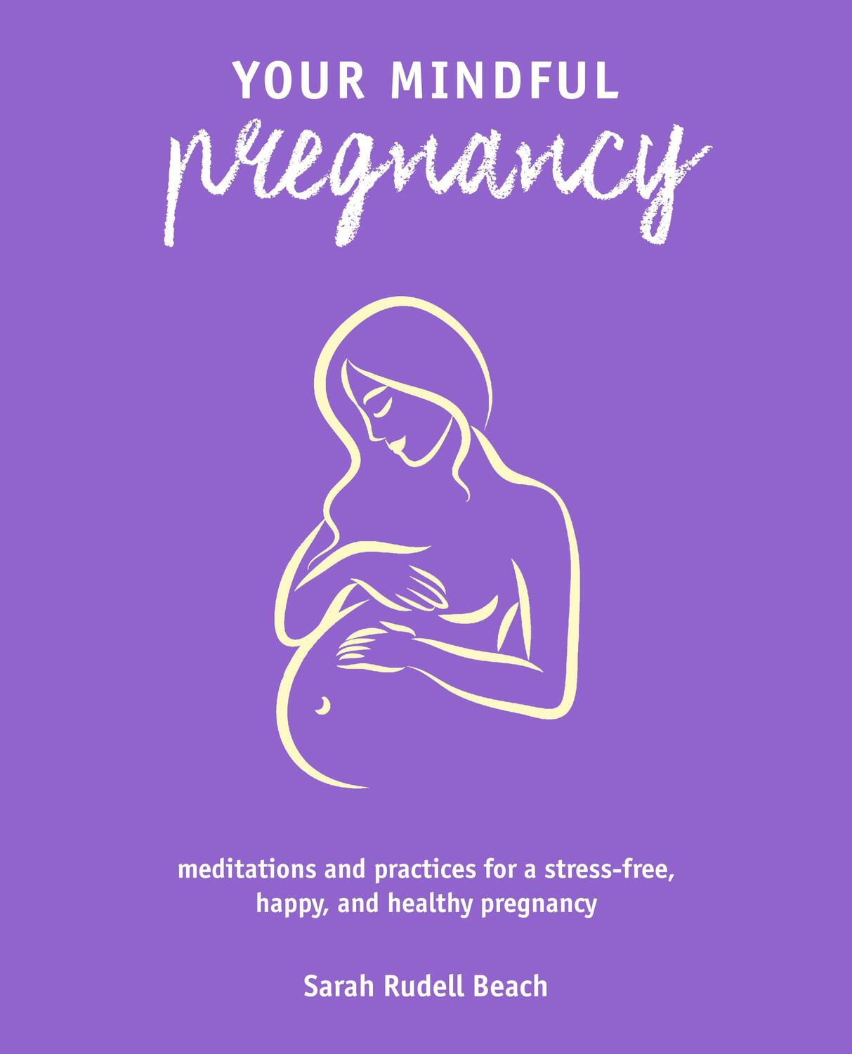 Cover: 9781782498858 | Your Mindful Pregnancy | Sarah Rudell Beach | Taschenbuch | Englisch