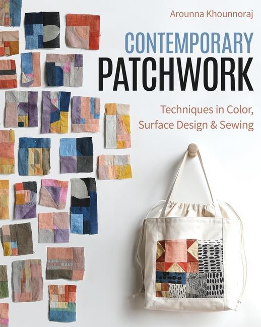 Cover: 9781644033753 | Contemporary Patchwork | Techniques in Color, Surface Design &amp; Sewing