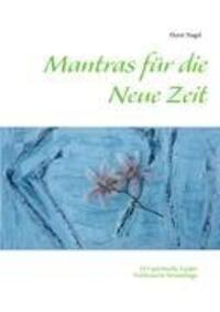 Cover: 9783839115022 | Mantras für die Neue Zeit | 333 spirituelle Lieder | Horst Nagel