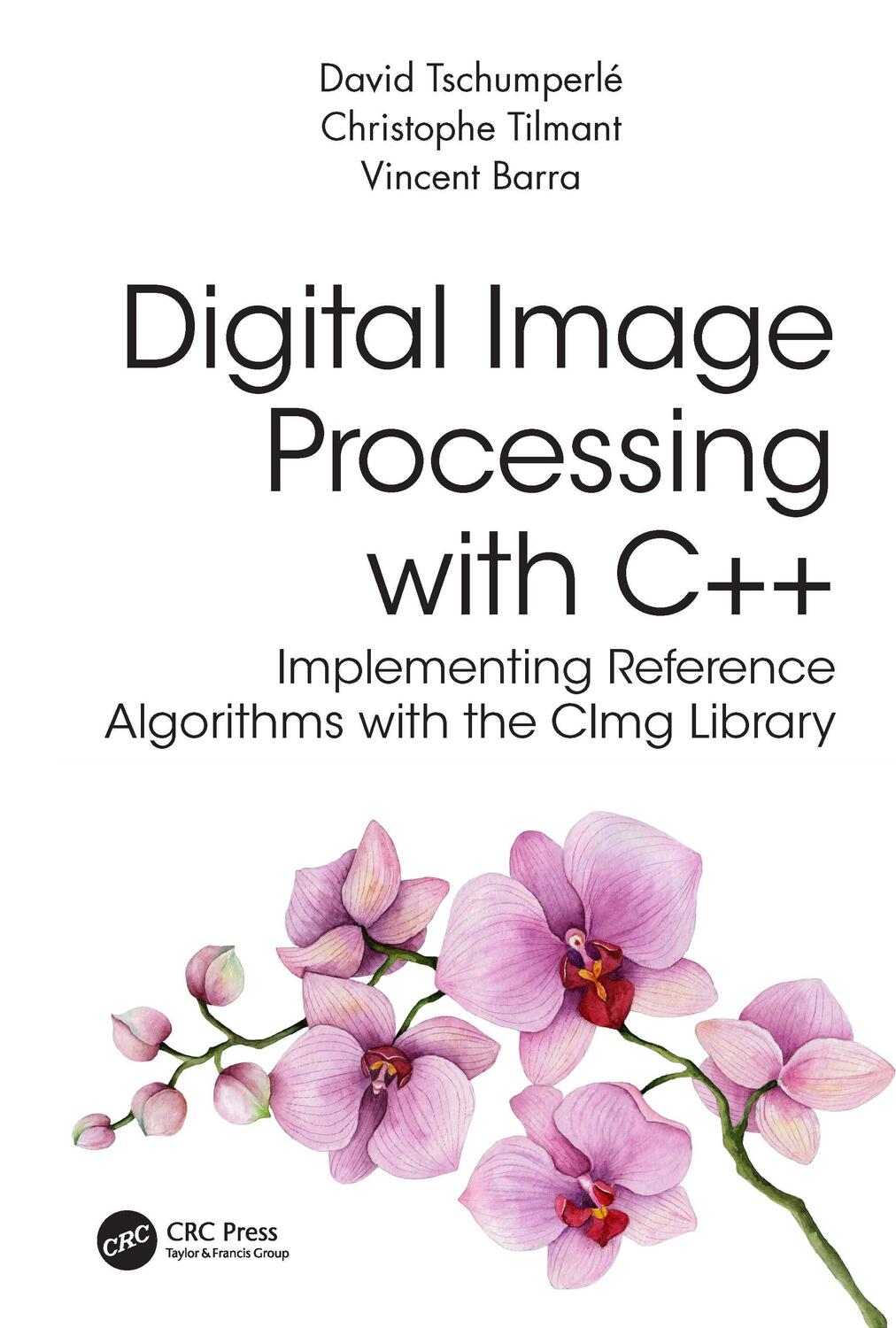 Cover: 9781032347530 | Digital Image Processing with C++ | David Tschumperle (u. a.) | Buch