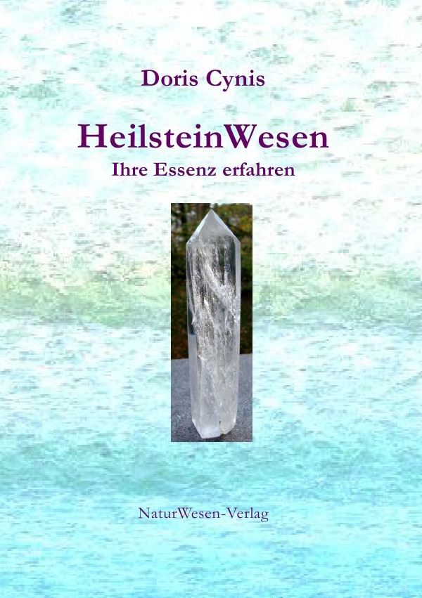 Cover: 9783741834523 | HeilsteinWesen | Ihre Essenz erfahren | Doris Cynis | Taschenbuch