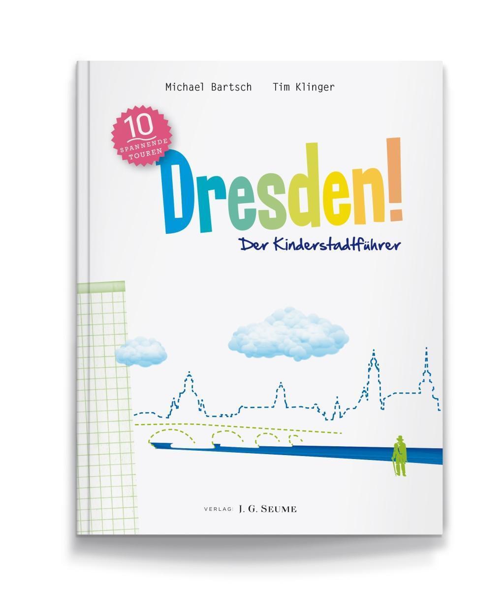 Cover: 9783981404555 | Dresden! Der Kinderstadtführer | Michael Bartsch (u. a.) | Taschenbuch