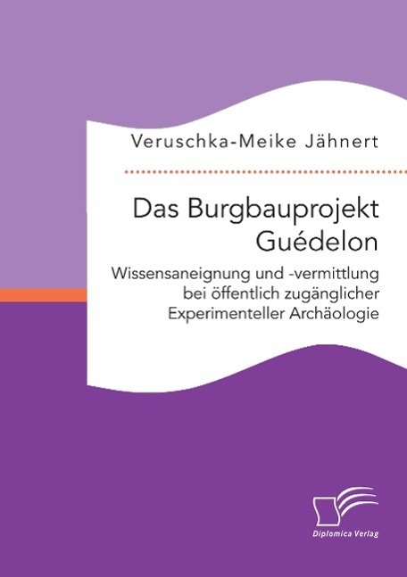Cover: 9783959347860 | Das Burgbauprojekt Guédelon: Wissensaneignung und -vermittlung bei...
