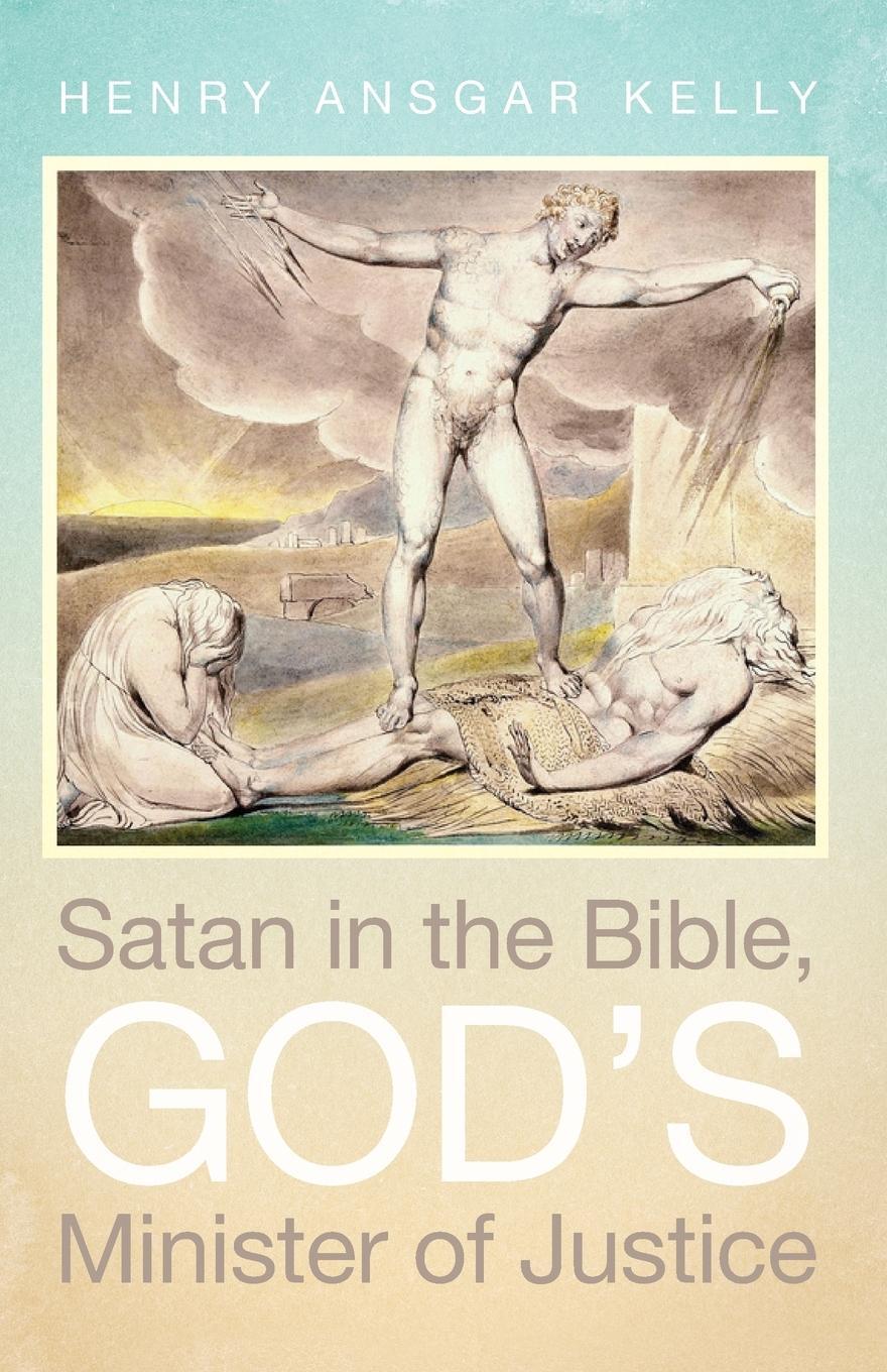 Cover: 9781532613319 | Satan in the Bible, God's Minister of Justice | Henry Ansgar Kelly