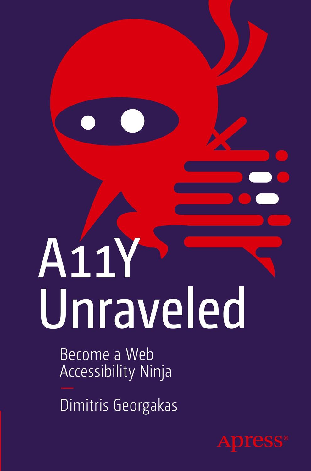 Cover: 9781484290842 | A11Y Unraveled | Become a Web Accessibility Ninja | Dimitris Georgakas