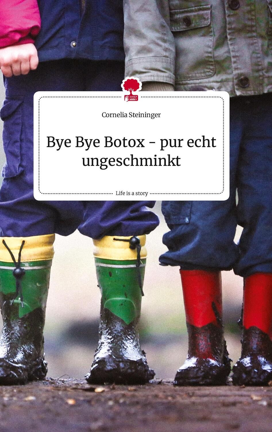 Cover: 9783710809330 | Bye Bye Botox - pur echt ungeschminkt. Life is a Story - story.one
