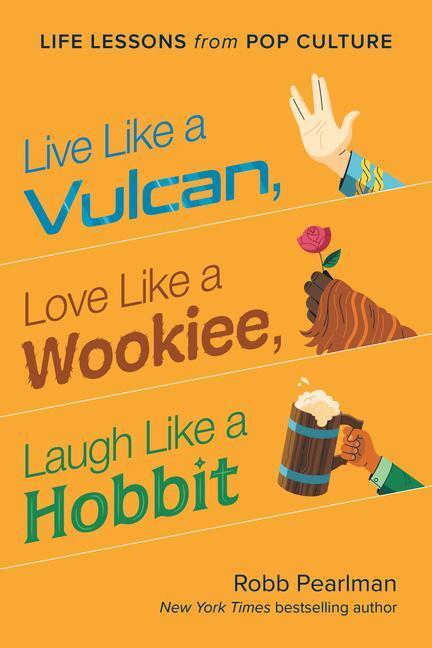 Cover: 9781953295828 | Live Like a Vulcan, Love Like a Wookiee, Laugh Like a Hobbit: Life...
