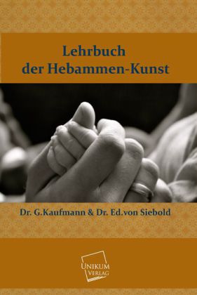 Cover: 9783845700748 | Lehrbuch der Hebammen-Kunst | G. Kaufmann (u. a.) | Taschenbuch | 2013