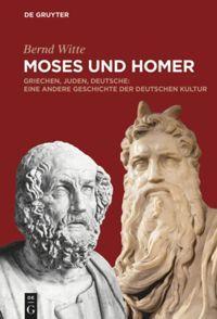 Cover: 9783110562170 | Moses und Homer | Bernd Witte | Buch | HC runder Rücken kaschiert