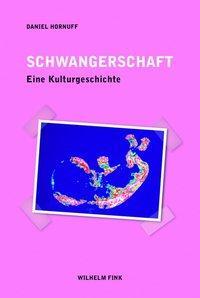 Cover: 9783770557004 | Schwangerschaft | Eine Kulturgeschichte | Daniel Hornuff | Taschenbuch