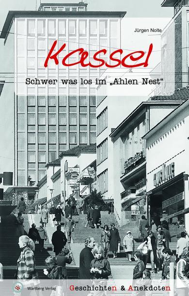 Cover: 9783831324545 | Kassel - Geschichten und Anekdoten | Schwer was los im Ahlen Nest