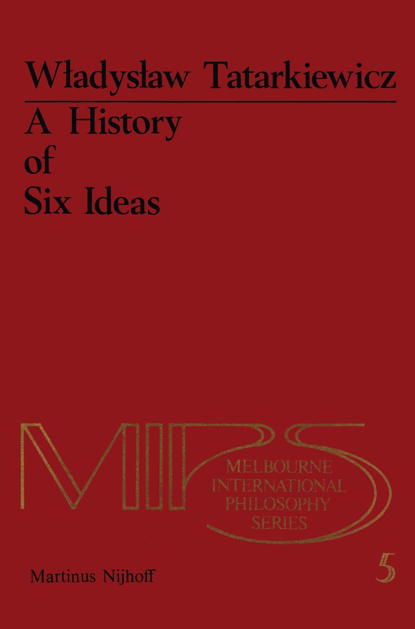 Cover: 9789400988071 | A History of Six Ideas | An Essay in Aesthetics | W. Tatarkiewicz