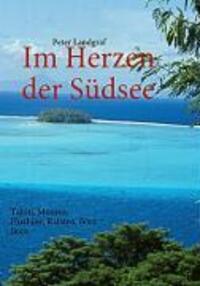 Cover: 9783837011791 | Im Herzen der Südsee | Tahiti, Moorea, Huahine, Raiatea, Bora Bora