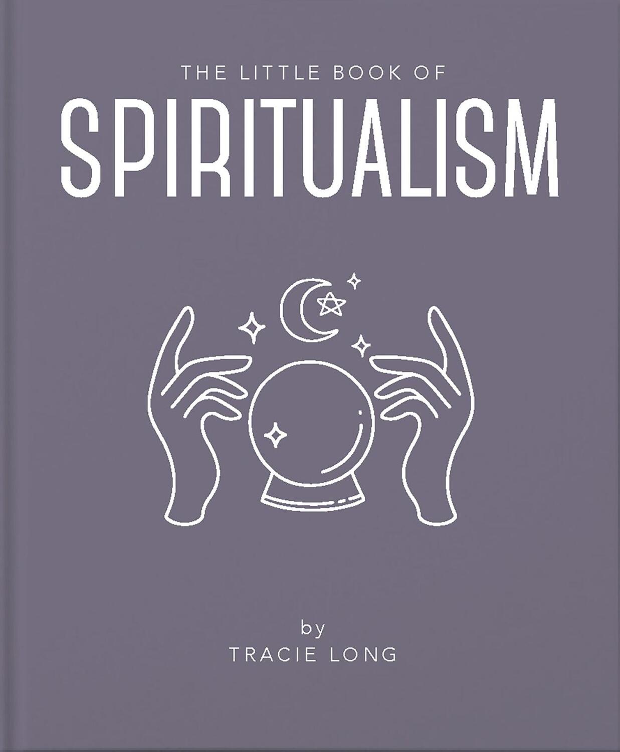 Cover: 9781911610861 | The Little Book of Spiritualism | Tracie Long | Buch | Gebunden | 2021