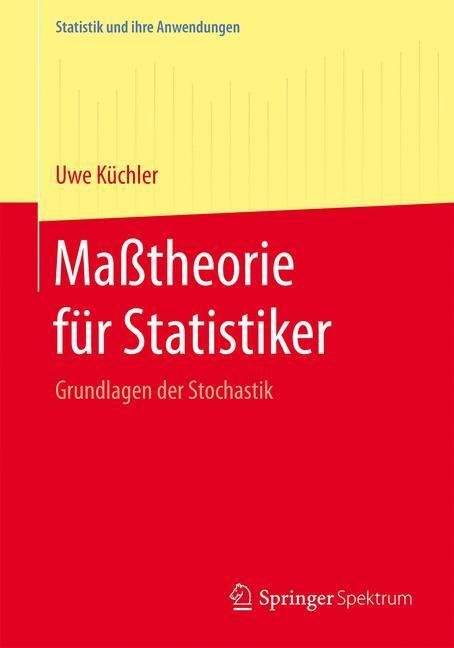 Cover: 9783662463741 | Maßtheorie für Statistiker | Uwe Küchler | Taschenbuch | XII | Deutsch