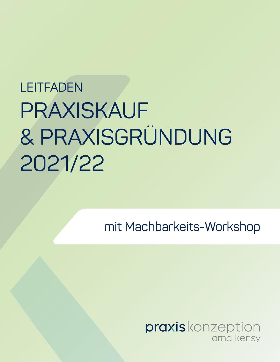 Cover: 9783754344781 | Praxiskauf und Praxisgründung 2021/22 | Arnd Kensy | Taschenbuch