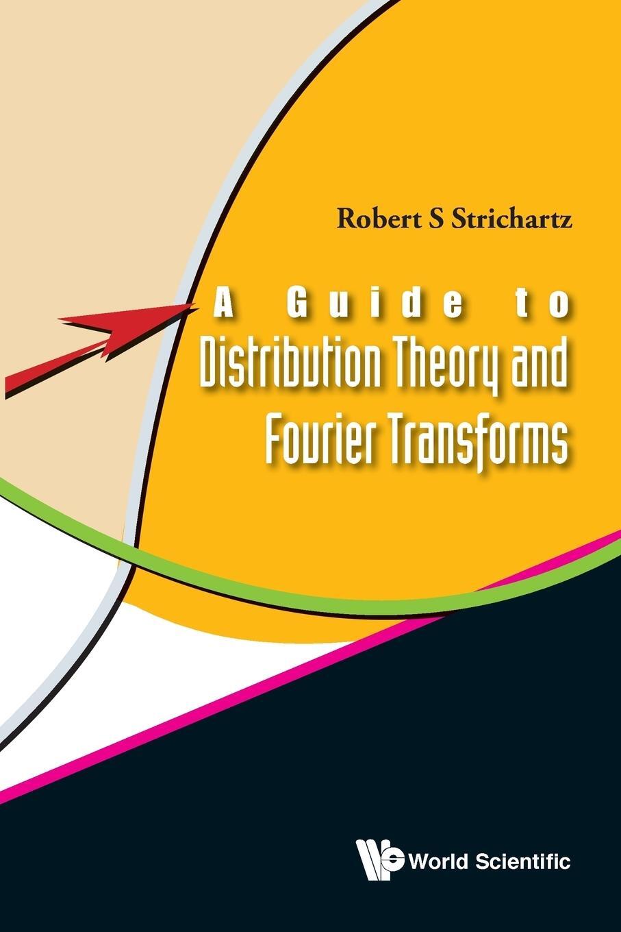 Cover: 9789812384300 | A Guide to Distribution Theory and Fourier Transforms | Strichartz