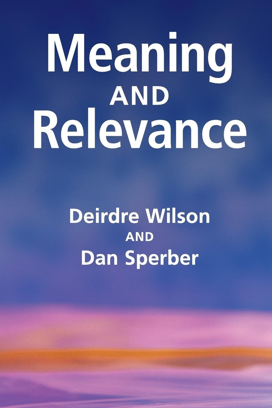 Cover: 9780521747486 | Meaning and Relevance | Deirdre Wilson | Taschenbuch | Paperback