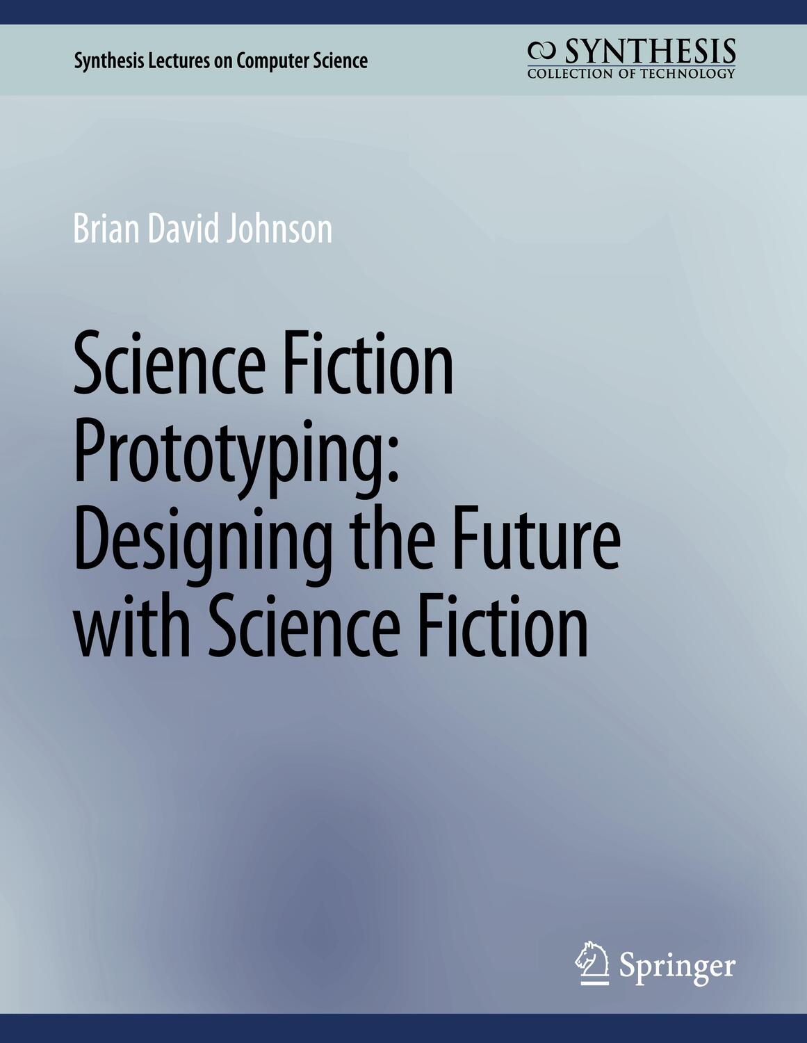 Cover: 9783031006685 | Science Fiction Prototyping | Johnson Brian David | Taschenbuch | 2011