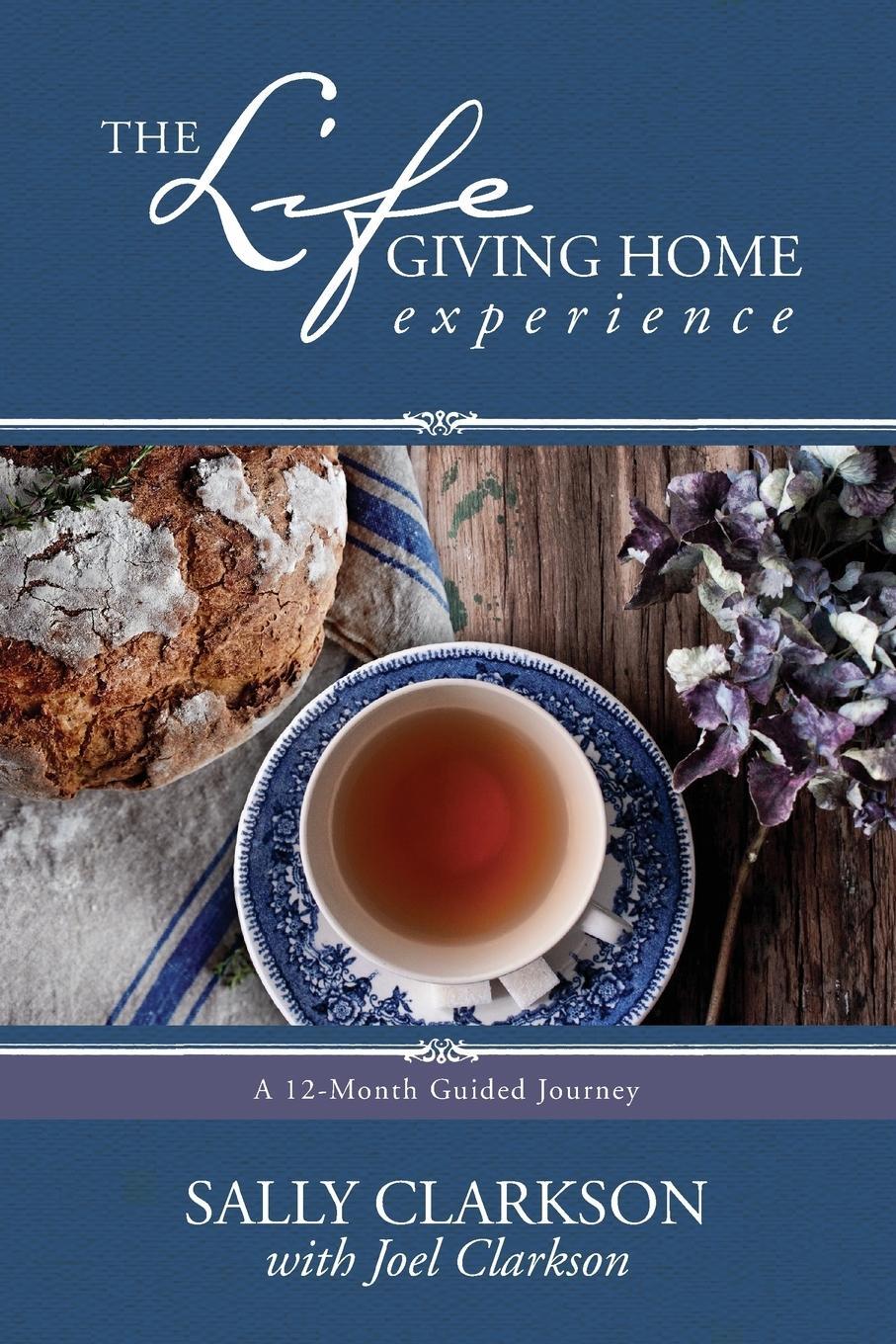 Cover: 9781496405395 | The Lifegiving Home Experience | Sally Clarkson | Taschenbuch | 2016