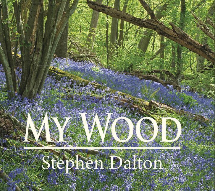 Cover: 9781910723449 | My Wood | Stephen Dalton | Buch | Gebunden | Englisch | 2017
