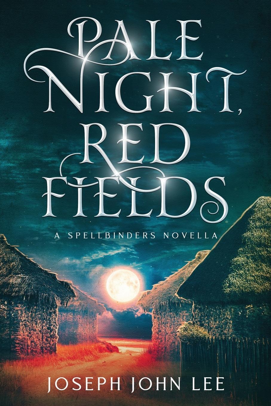 Cover: 9798986383361 | Pale Night, Red Fields | A Spellbinders Novella | Joseph John Lee