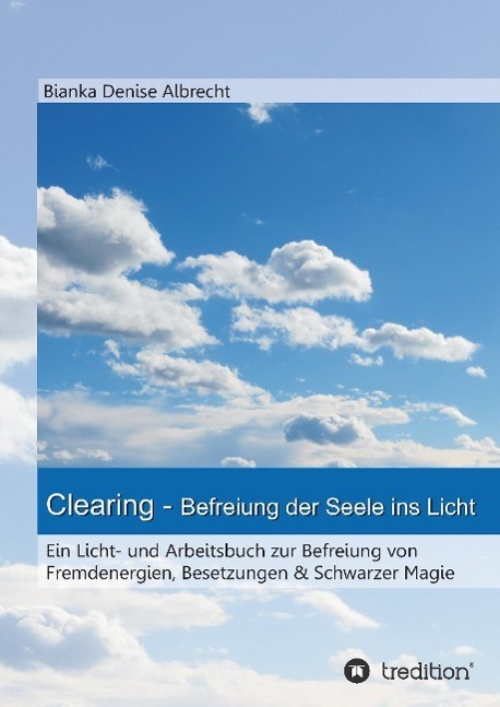 Cover: 9783732323159 | Clearing - Befreiung der Seele ins Licht | Bianka Denise Albrecht