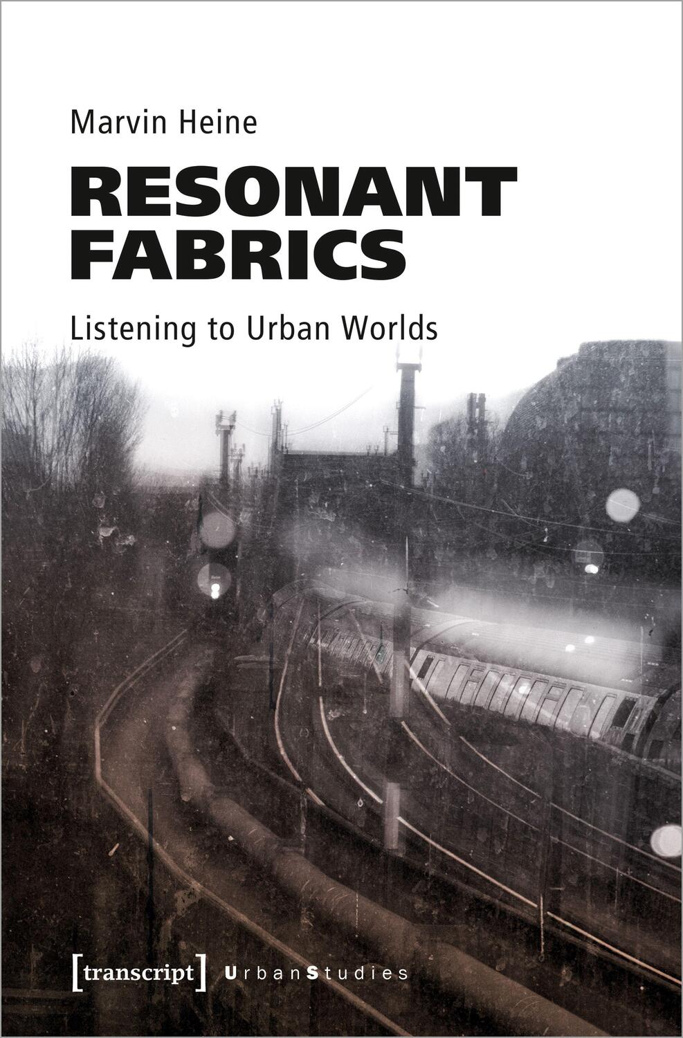 Cover: 9783837666434 | Resonant Fabrics | Listening to Urban Worlds | Marvin Heine | Buch