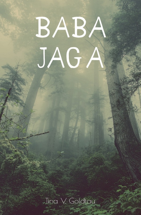 Cover: 9783754153864 | Baba Jaga | Tina V. Goldtau | Taschenbuch | 2021 | epubli