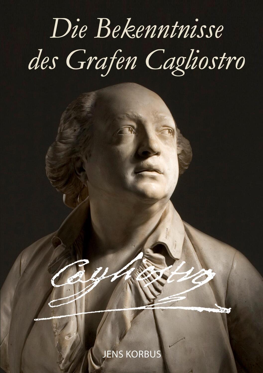 Cover: 9783750494237 | Die Bekenntnisse des Grafen Cagliostro | Jens Korbus | Taschenbuch