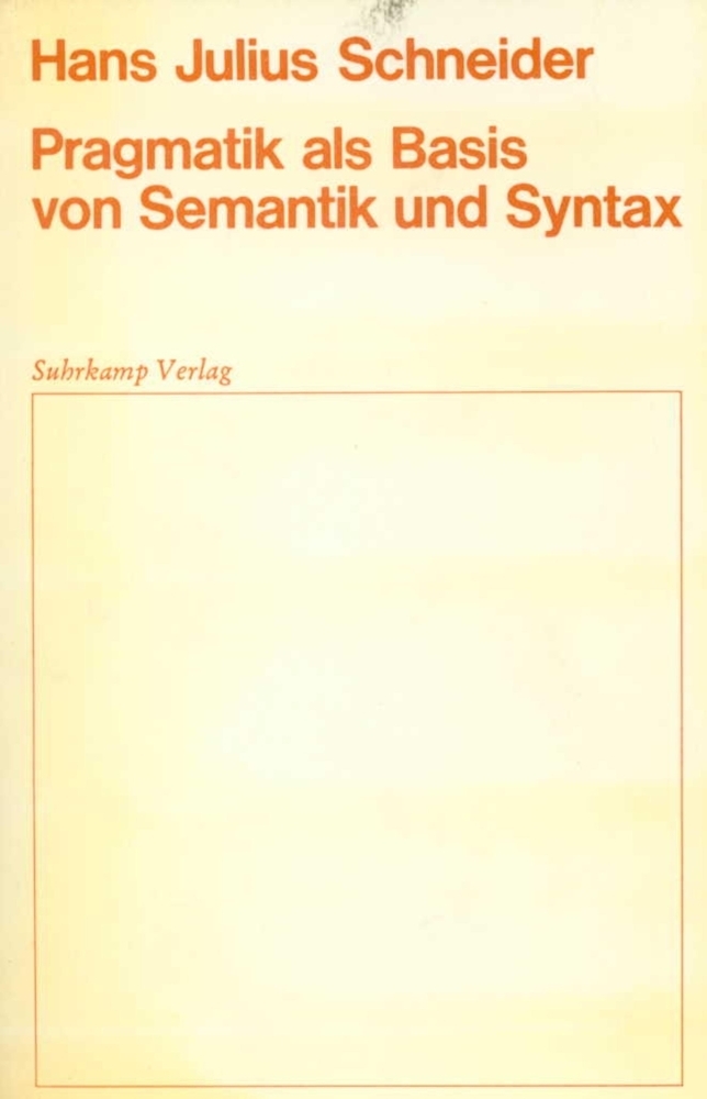 Cover: 9783518574416 | Pragmatik als Basis von Semantik und Syntax | Hans J. Schneider | Buch