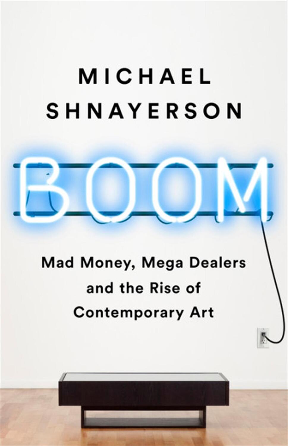 Cover: 9781610398404 | Boom | Mad Money, Mega Dealers, and the Rise of Contemporary Art | X