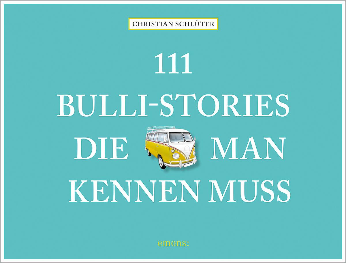 Cover: 9783740806804 | 111 Bulli-Stories, die man kennen muss | Christian Schlüter | Buch