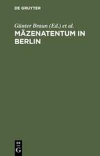 Cover: 9783110137880 | Mäzenatentum in Berlin | Waldtraut Braun (u. a.) | Buch | 258 S.