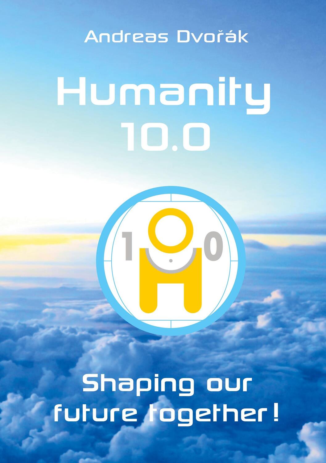 Cover: 9783347703063 | Humanity 10.0 | Shaping our future together! | Andreas Dvorak | Buch