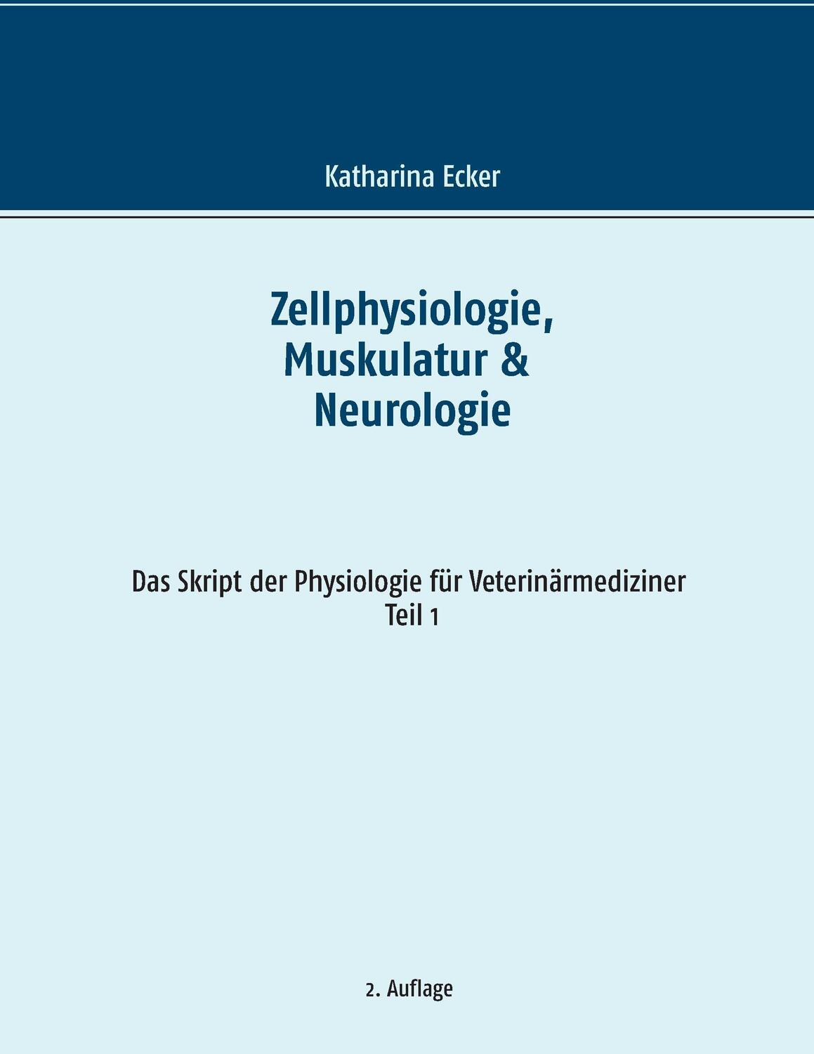 Cover: 9783739229027 | Zellphysiologie, Muskulatur & Neurologie | Katharina Ecker | Buch