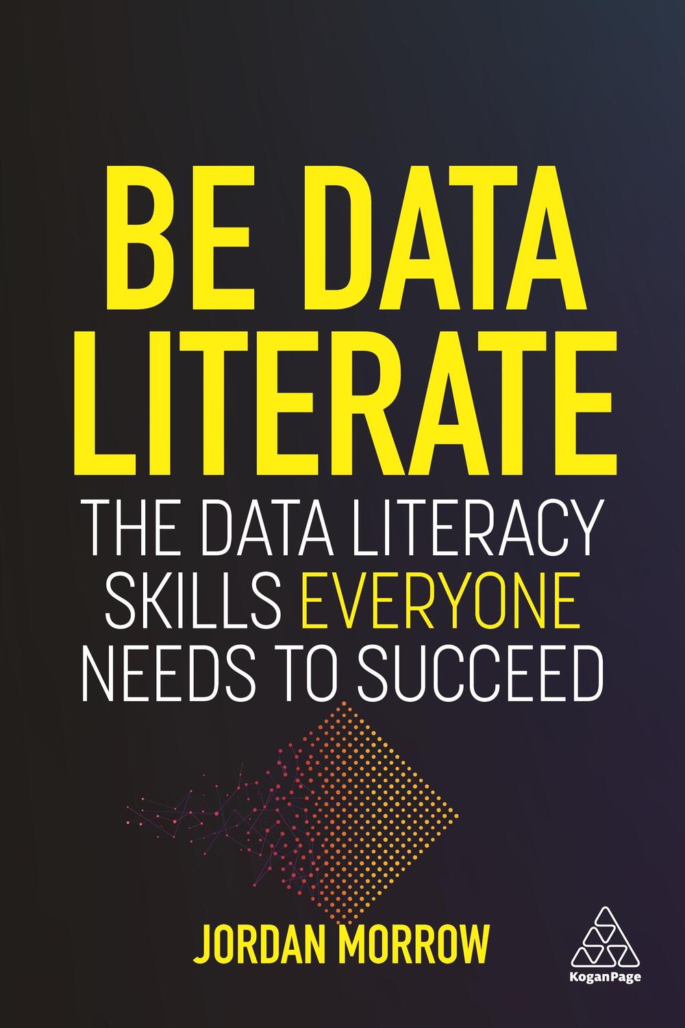 Cover: 9781789668018 | Be Data Literate | The Data Literacy Skills Everyone Needs To Succeed