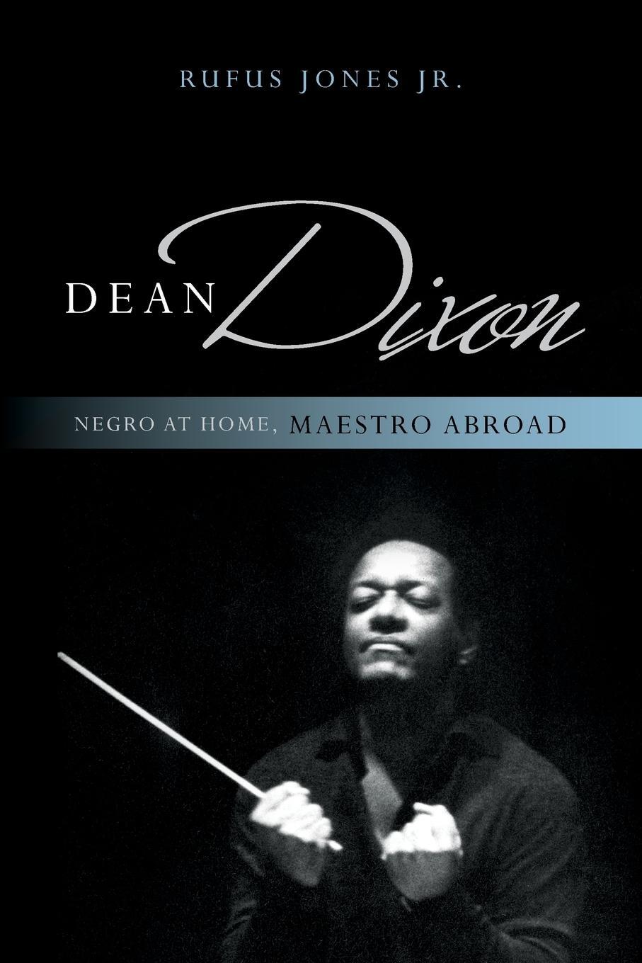 Cover: 9781538120880 | Dean Dixon | Negro at Home, Maestro Abroad | Rufus Jr. Jones | Buch